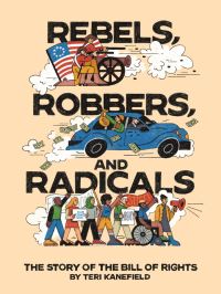 Book Cover for Rebels, Robbers, and Radicals by Teri Kanefield, Heather Kelly