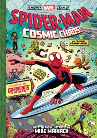 Book Cover for Spider-Man: Cosmic Chaos! (A Mighty Marvel Team-Up) by Mike Maihack