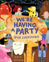 Book Cover for We're Having a Party (For Everyone!) by Katie Vernon