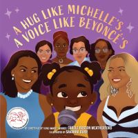 Book Cover for A Hug Like Michelle's, a Voice Like Beyoncé's by Carole Boston Weatherford