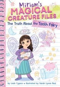 Book Cover for The Truth About the Tooth Fairy (Miriam's Magical Creature Files #1) by Leah Cypess