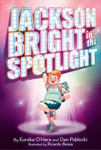 Book Cover for Jackson Bright in the Spotlight by Eureka OHara, Dan Poblocki