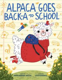 Book Cover for Alpaca Goes Back-a to School by Sudipta BardhanQuallen