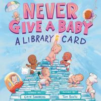 Book Cover for Never Give a Baby a Library Card by Erin Sandberg