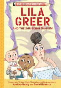 Book Cover for Lila Greer and the Shrieking Shadow by Andrea Beaty