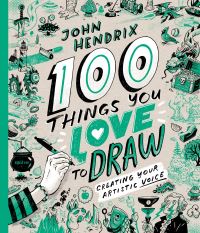 Book Cover for 100 Things You Love to Draw by John Hendrix