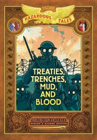 Book Cover for Treaties, Trenches, Mud, and Blood: Bigger & Badder Edition (Nathan Hale's Hazardous Tales #4) by Nathan Hale