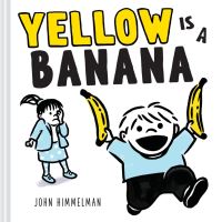 Book Cover for Yellow Is a Banana by John Himmelman