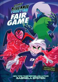 Book Cover for Danny Phantom: Fair Game by Gabriela Epstein