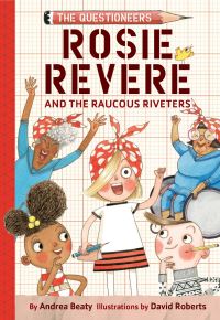 Book Cover for Rosie Revere and the Raucous Riveters by Andrea Beaty