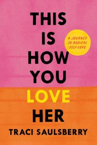 Book Cover for This Is How You Love Her by Traci Saulsberry