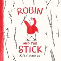 Book Cover for Robin and the Stick by E B Goodale
