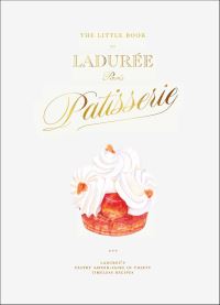 Book Cover for The Little Book of Ladurée, Paris Patisserie by Iris Hatzfeld, Caroline Faccioli, Justin Hillier