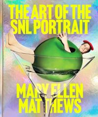 Book Cover for The Art of the SNL Portrait by Mary Ellen Matthews, Alison Castle, Emily Oberman