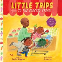 Book Cover for Little Trips: To the Grocery Store! by Carter Higgins