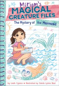 Book Cover for The Mystery of the Mermaid (Miriam's Magical Creature Files Book #3) by Leah Cypess