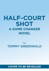 Book Cover for Half-Court Shot by Tommy Greenwald
