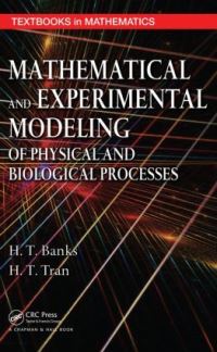 Book Cover for Mathematical and Experimental Modeling of Physical and Biological Processes by H. T. Banks, H. T. Tran
