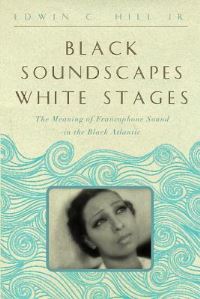 Book Cover for Black Soundscapes White Stages by Edwin C Hill