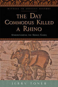 Book Cover for The Day Commodus Killed a Rhino by J P Toner