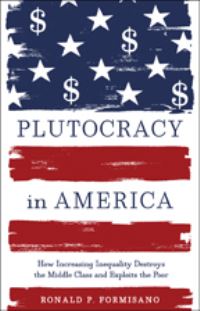 Book Cover for Plutocracy in America by Ronald P Formisano