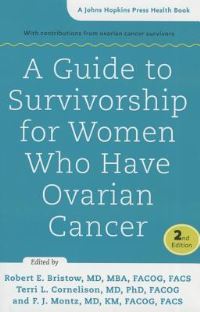 Book Cover for A Guide to Survivorship for Women Who Have Ovarian Cancer by Robert E Bristow, Terri Lynn Cornelison, Fredrick J Montz