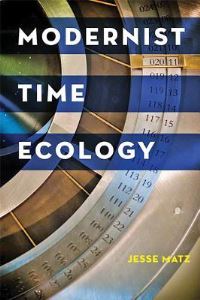 Book Cover for Modernist Time Ecology by Jesse Matz