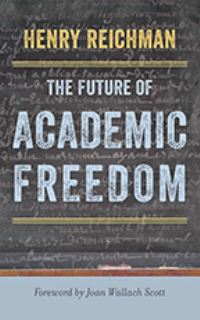 Book Cover for The Future of Academic Freedom by Henry Reichman