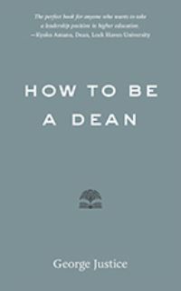 Book Cover for How to Be a Dean by George Justice