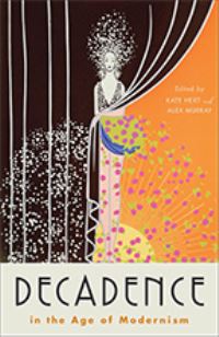 Book Cover for Decadence in the Age of Modernism by Kate Hext, Alex Murray