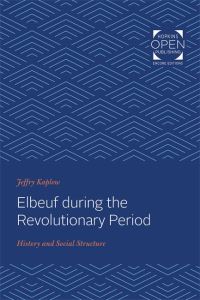 Book Cover for Elbeuf During the Revolutionary Period by Jeffry Kaplow