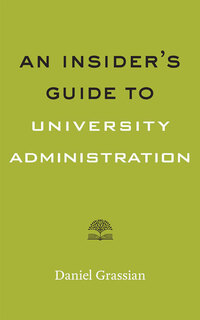 Book Cover for An Insider's Guide to University Administration by Daniel Grassian