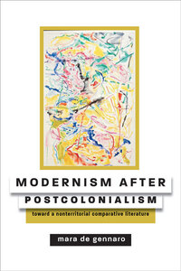 Book Cover for Modernism After Postcolonialism by Mara De Gennaro