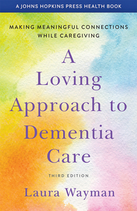 Book Cover for A Loving Approach to Dementia Care by Laura Wayman