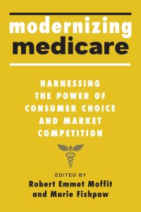 Book Cover for Modernizing Medicare by Robert E Moffit, Marie Fishpaw