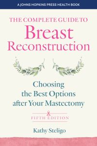 Book Cover for The Complete Guide to Breast Reconstruction by Kathy Steligo