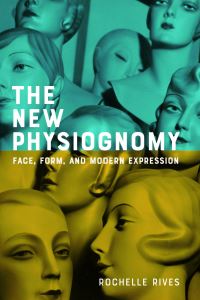 Book Cover for The New Physiognomy by Rochelle Rives
