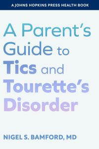 Book Cover for A Parent's Guide to Tics and Tourette's Disorder by Nigel S Bamford