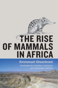 Book Cover for The Rise of Mammals in Africa by Emmanuel Gheerbrant