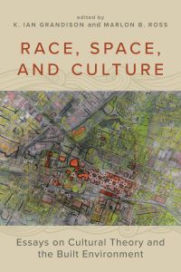 Book Cover for Race, Space, and Culture by K Ian Grandison, Marlon B Ross