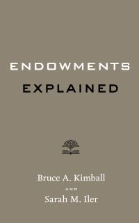 Book Cover for Endowments Explained by Bruce A Kimball, Sarah M Iler