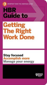 Book Cover for HBR Guide to Getting the Right Work Done by 
