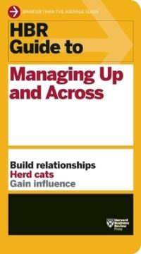 Book Cover for HBR Guide to Managing Up and Across by 