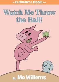 Book Cover for Watch Me Throw the Ball! by Mo Willems