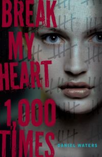 Book Cover for Break My Heart 1,000 Times by Daniel Waters