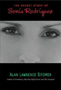 Book Cover for The Secret Story of Sonia Rodriguez by Alan Lawrence Sitomer