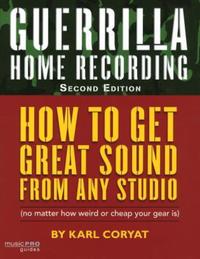 Book Cover for Guerilla Home Recording by Karl Coryat