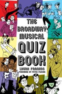 Book Cover for The Broadway Musical Quiz Book by Laura Frankos