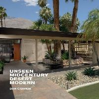 Book Cover for Unseen Midcentury Desert Modern by Dan Chavkin