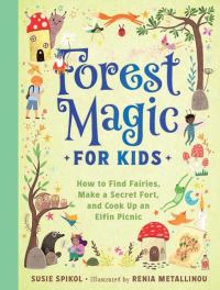 Book Cover for Forest Magic for Kids by Susie Spikol, Renia Metallinou illustrated by